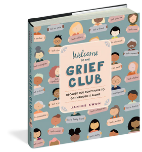 Welcome to the Grief Club: Because You Don't Have to Go Through It Alone