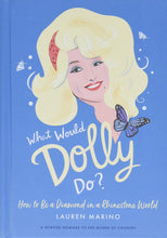 Load image into Gallery viewer, What Would Dolly Do? How to be a Diamond in a Rhinestone World
