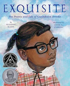 Exquisite: The Poetry & Life of Gwendolyn Brooks