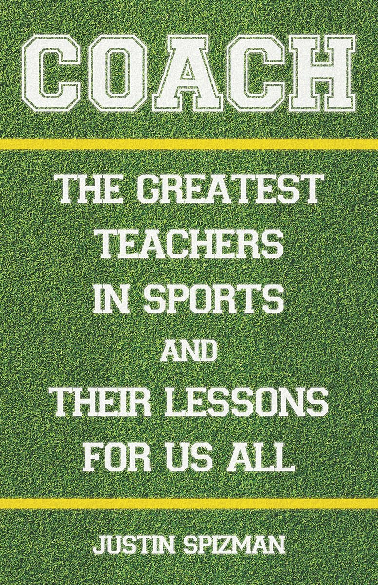 Coach: The Greatest Teachers in Sports & Their Lessons For Us All