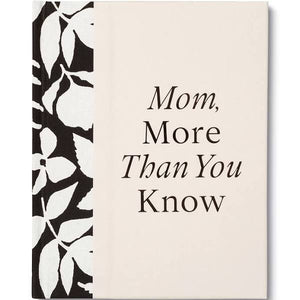 Mom, More Than You Know