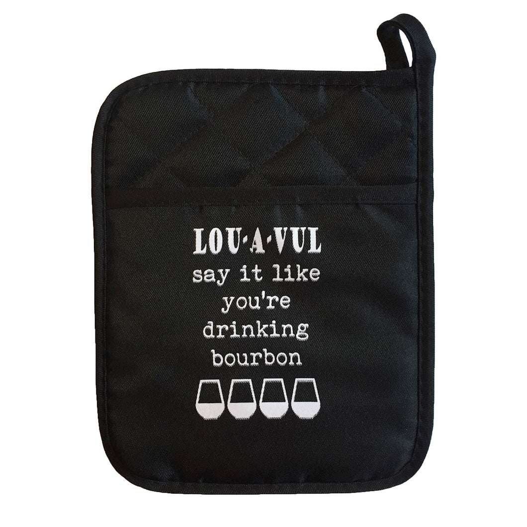 LOU-A-VUL Say It Like You're Drinking Bourbon Pot Holder