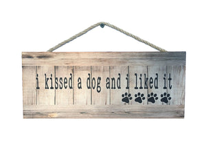 I Kissed a Dog and I Liked It Wall Sign
