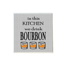 Load image into Gallery viewer, In This Kitchen We Drink Bourbon Coaster
