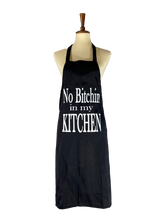 Load image into Gallery viewer, No Bitchin&#39; in my Kitchen Apron
