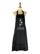 Load image into Gallery viewer, Let&#39;s Drink Wine and Judge People Apron
