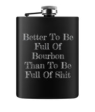 Load image into Gallery viewer, Better To Be Full Of Bourbon Flask
