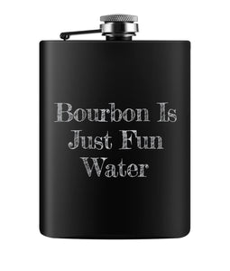 Bourbon Is Just Fun Water Flask