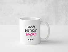 Load image into Gallery viewer, &quot;Happy Birthday Whore&quot; Mug

