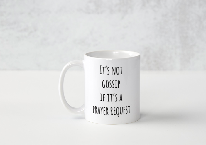It's Not Gossip If It's a Prayer Request Mug