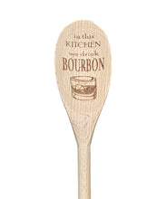 Load image into Gallery viewer, In This Kitchen We Drink Bourbon Wooden Spoon
