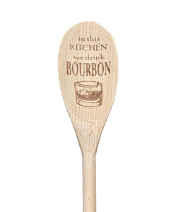 In This Kitchen We Drink Bourbon Wooden Spoon