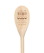 Load image into Gallery viewer, I Cook With Bourbon Sometimes I Even Add it To My Food Wooden Spoon
