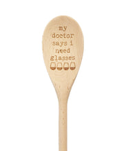 Load image into Gallery viewer, My Doctor Says I Need Glasses Wooden Spoon

