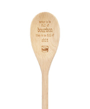 Load image into Gallery viewer, Better To Be Full of Bourbon Wooden Spoon
