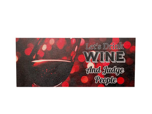 Let's Drink Wine and Judge People Wall Sign WPS028
